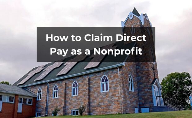 A traditional stone church with a green shingled roof has modern solar panels installed on it. A title card across the image says, "How to Claim Direct Pay as a Nonprofit."
